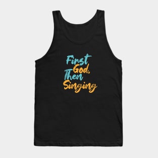 First God Then Singing Tank Top